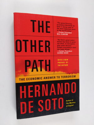 Hernando de Soto : The other path : the economic answer t...