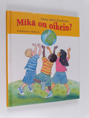 Anna-Mari Kaskinen : Mikä on oikein? : pohditaan yhdessä