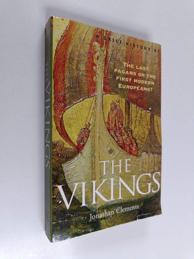 Jonathan Clements : A brief history of the Vikings : the ...