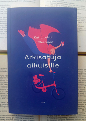 Katja Lahti, Ina Westman - Arkisatuja aikuisille (nid. sign)