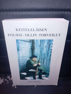 Pelkonen : Keiteleläisen Poliisi-Ollin torveilut