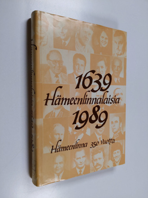 Hämeenlinnalaisia 1639-1989 : Hämeenlinna 350 vuotta