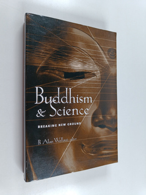 B. Alan Wallace : Buddhism & Science - Breaking New Ground