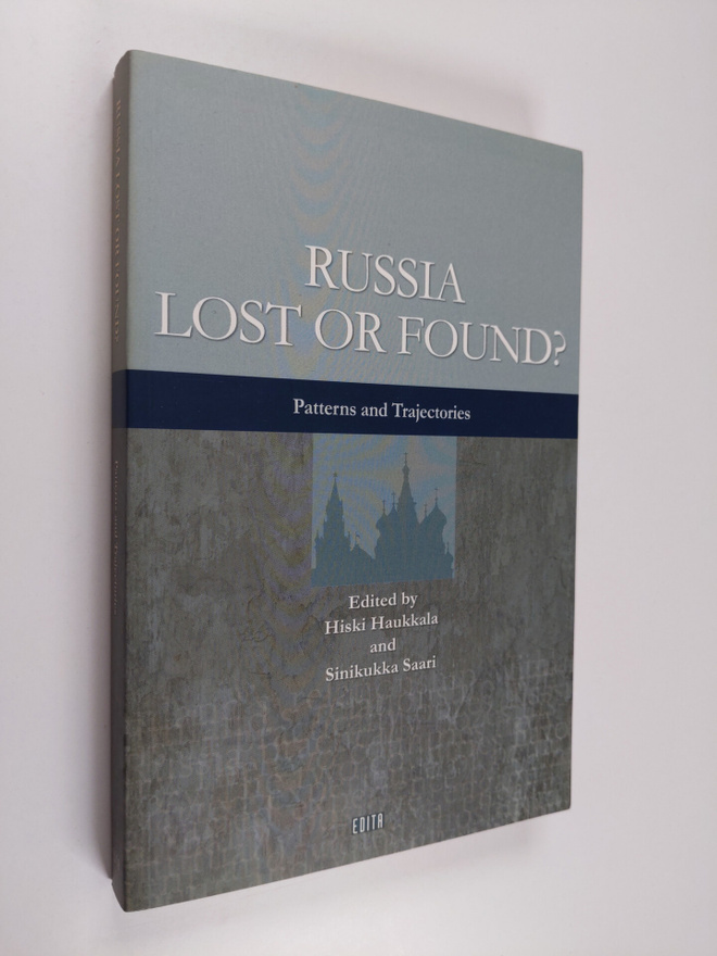 Hiski Haukkala ym. : Russia lost or found : patterns and ...