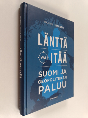 Hannu Himanen : Länttä vai itää : Suomi ja geopolitiikan ...