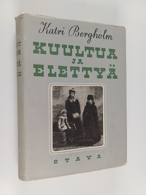 Katri Bergholm : Kuultua ja elettyä : muistelmia vuosien ...