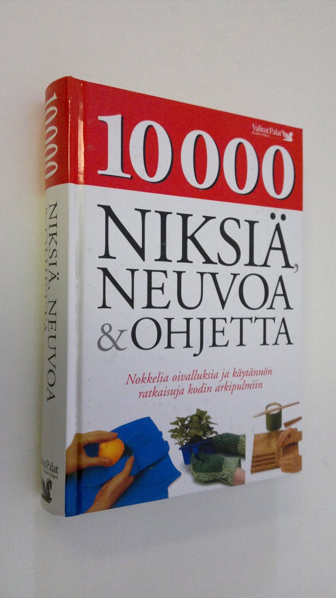10 000 niksiä, neuvoa & ohjetta : nokkelia oivalluksia ja...