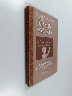 K. Merikoski : Omin voimin : kansakoulun kirjoitus- ja ki...