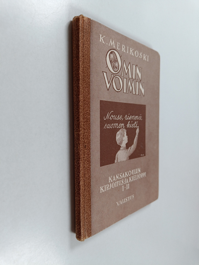 K. Merikoski : Omin voimin : kansakoulun kirjoitus- ja ki...