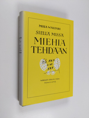 Mika Waltari : Siellä missä miehiä tehdään