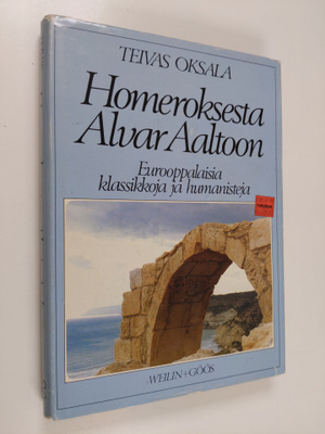 Teivas Oksala : Homeroksesta Alvar Aaltoon : eurooppalais...