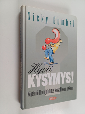 Nicky Gumbel : Hyvä kysymys! Käytännöllinen johdatus kris...
