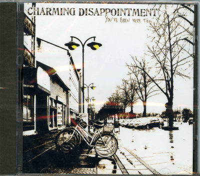CHARMING DISAPPOINTMENT - You’ve Been Here Too CD