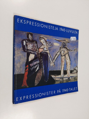 Ekspressionisteja 1940-luvulta : Expressionister på 1940-...