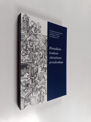 Rinnakkaiskoulusta yhtenäiseen peruskouluun : Suomen Kasv...