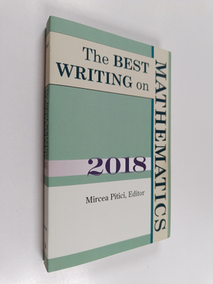 Mircea Pitici : The Best Writing on Mathematics 2018