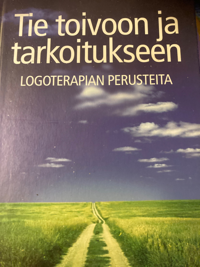 TIE TOIVOON JA TARKOITUKSEEN LOGOTERAPIAN PERUSTEITA