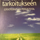 TIE TOIVOON JA TARKOITUKSEEN LOGOTERAPIAN PERUSTEITA - pikkukuva 1