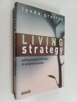Lynda Gratton : Living strategy : putting people at the h...
