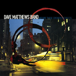 Dave Matthews Band - Before  These Crowded Streets CD