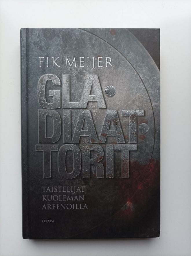 Gladiaattorit : taistelijat kuoleman areenoilla