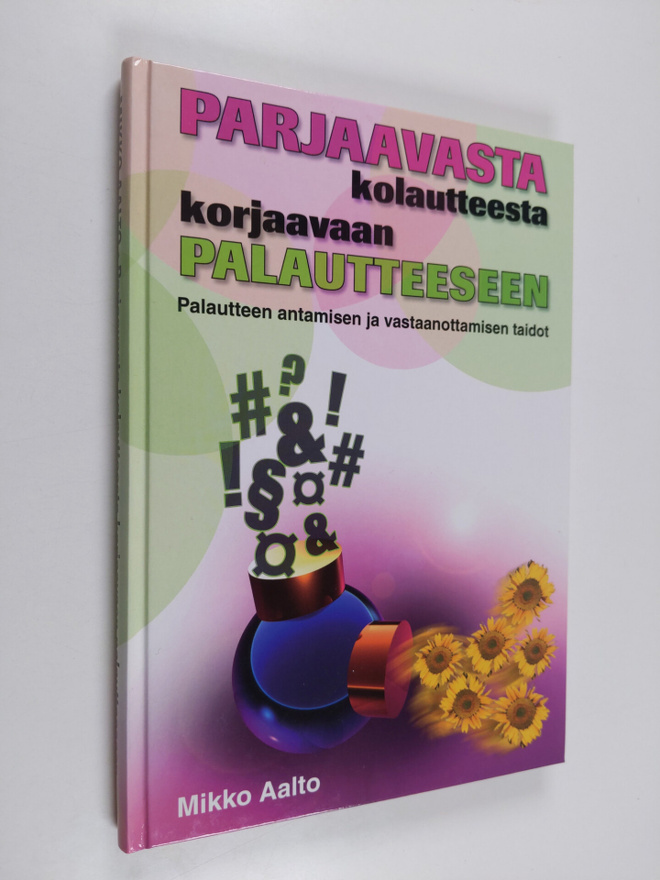 Mikko Aalto : Parjaavasta kolautteesta korjaavaan palautt...