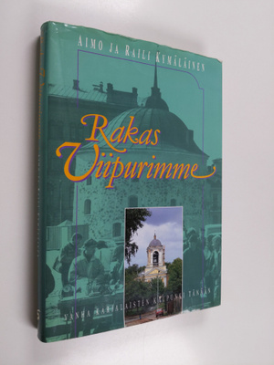 Aimo Kymäläinen ym. : Rakas Viipurimme (signeerattu)
