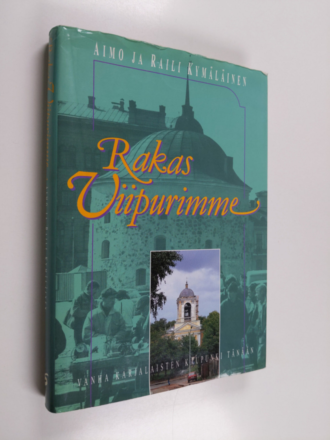 Aimo Kymäläinen ym. : Rakas Viipurimme (signeerattu)