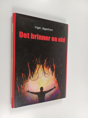 Inger Jägerhorn : Det brinner en eld : en berättelse med ...