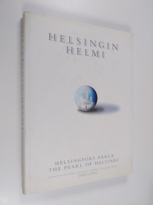 Helsingin helmi : Helsingin tuomiokirkko 1852-2002 = Hels...