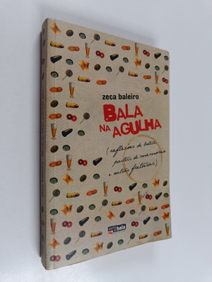 Zeca Baleiro : Bala na agulha - (reflexoes de boteco, pas...