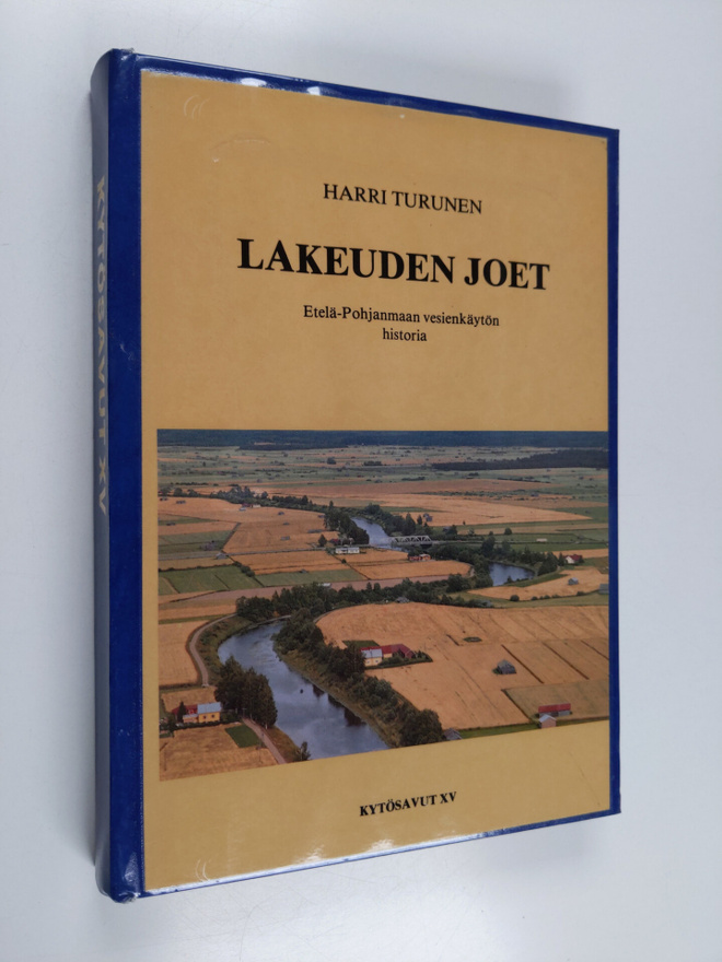 Harri Turunen : Lakeuden joet : Etelä-Pohjanmaan vesienkä...