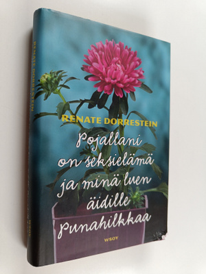 Renate Dorrestein : Pojallani on seksielämä ja minä luen ...