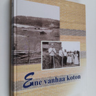 Enne vanhaa koton : Antrean ja Vuoksenrannan perinnekirja - pikkukuva 1