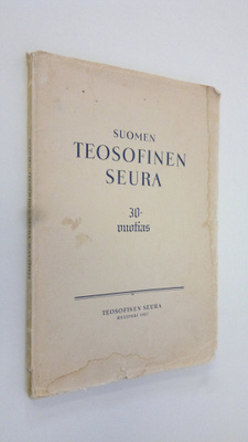 Atte Pohjanmaa : Suomen teosofinen seura 30-vuotias