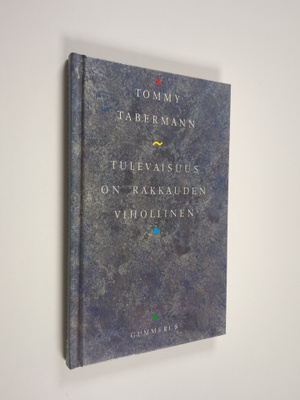Tommy Tabermann : Tulevaisuus on rakkauden vihollinen : r...