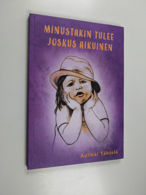 Aulikki Tähtelä : Minustakin tulee joskus aikuinen