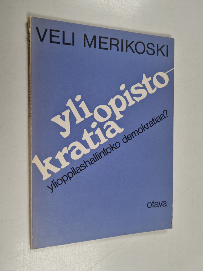 Veli Merikoski : Yliopistokratia : Ylioppilashallintoko d...
