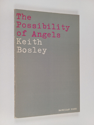 Keith Bosley : The possibility of angels (signeerattu, te...