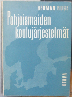 Herman Ruge: Pohjoismaiden koulujärjestelmät, Otava 1967.