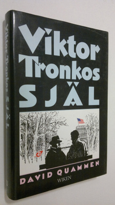 David Quammen : Viktor Tronkos själ