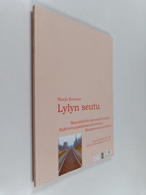 Marja Kuisma : Lylyn seutu : maankäytön perusselvityksiä ...