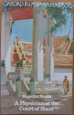Malcolm Smith: A Physician at the Court of Siam. 164 s.