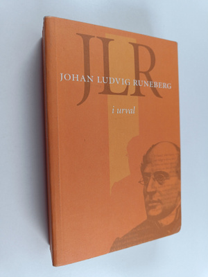 Johan Ludvig Runeberg : JLR : Johan Ludvig Runeberg i urval