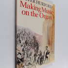 Peter Hurford : Making Music on the Organ - pikkukuva 1