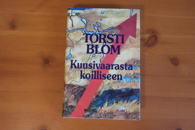 Torsti Blom:Kuusivaarasta koilliseen.1.P.1990.Sid.Kp.Hyvä!