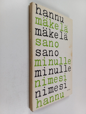 Hannu Mäkelä : Sano minulle nimesi