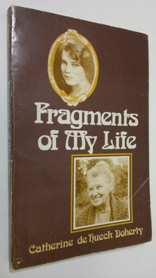 Catherine de Hueck Doherty : Fragments of My Life