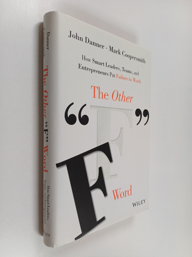 John Danner ym. : The Other "F" Word: How Smart Leaders, ...