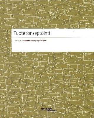 Keinonen Turkka - Jääskö Vesa (toim.): Tuotekonseptointi